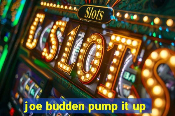 joe budden pump it up