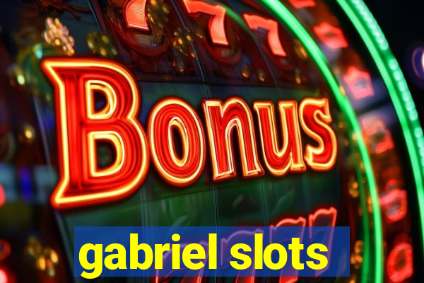 gabriel slots