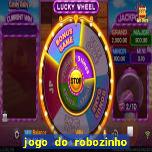 jogo do robozinho para ganhar dinheiro