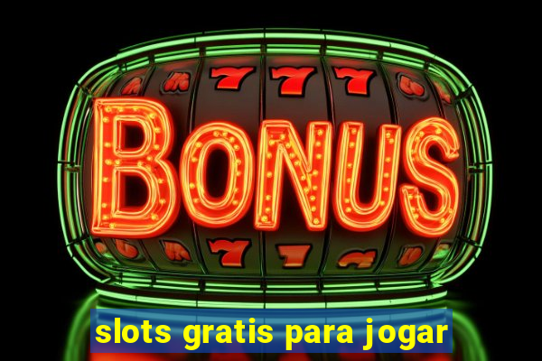 slots gratis para jogar