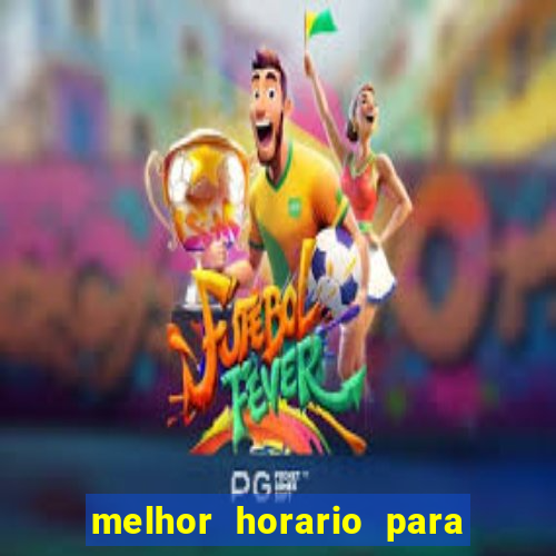 melhor horario para jogos de aposta