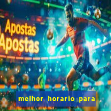 melhor horario para jogos de aposta