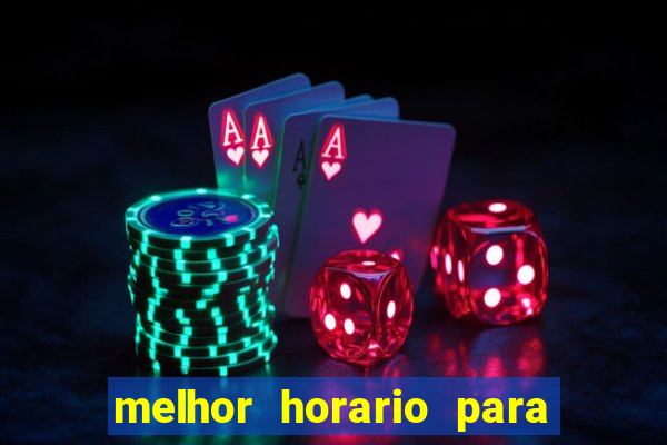 melhor horario para jogos de aposta