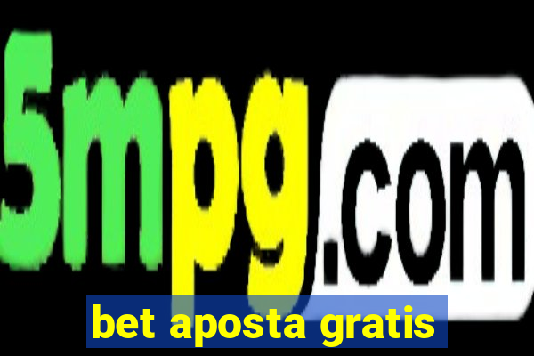 bet aposta gratis