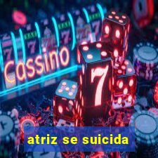 atriz se suicida