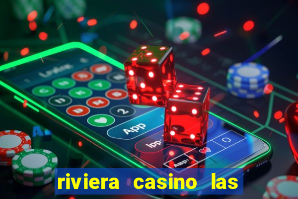 riviera casino las vegas nv