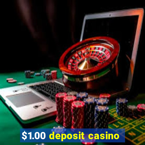 $1.00 deposit casino