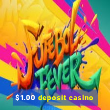 $1.00 deposit casino