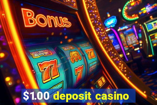 $1.00 deposit casino