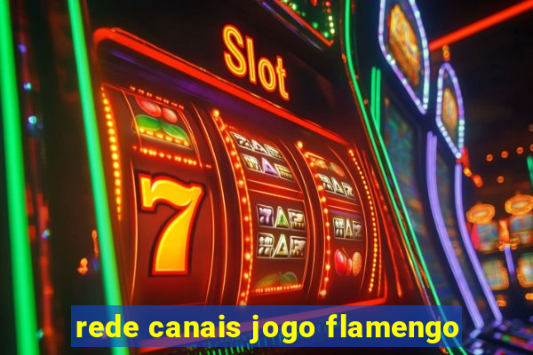 rede canais jogo flamengo