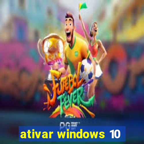 ativar windows 10