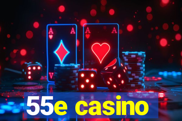 55e casino