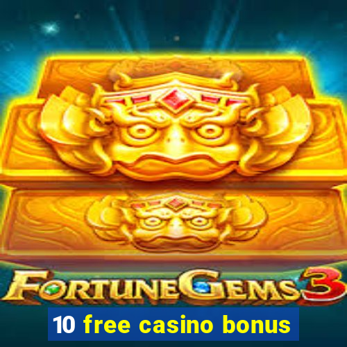 10 free casino bonus