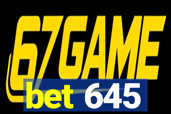 bet 645