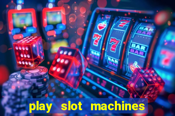 play slot machines online for money