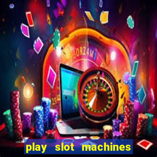 play slot machines online for money