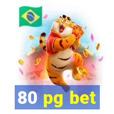 80 pg bet