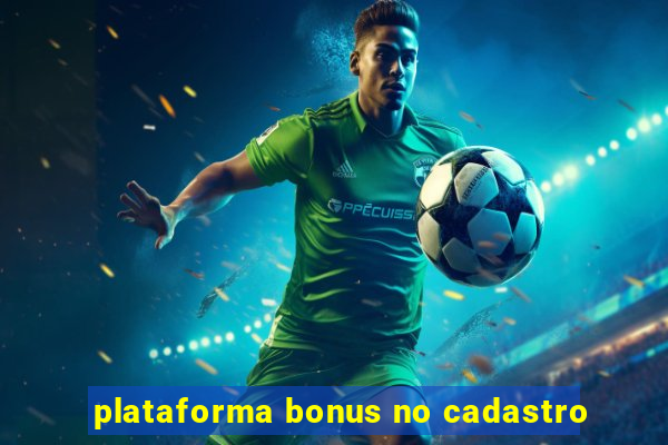 plataforma bonus no cadastro