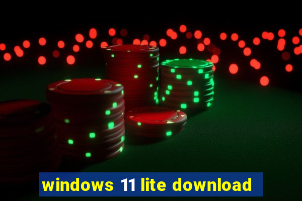 windows 11 lite download