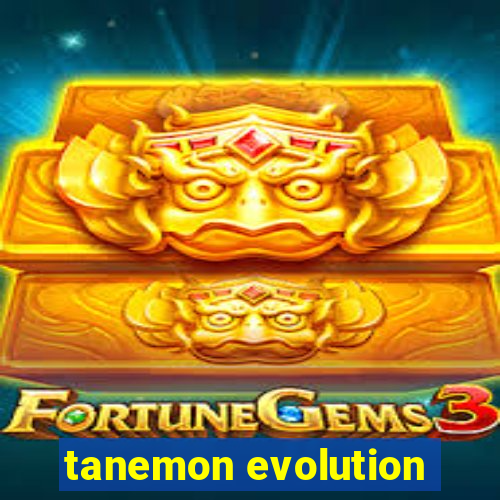 tanemon evolution