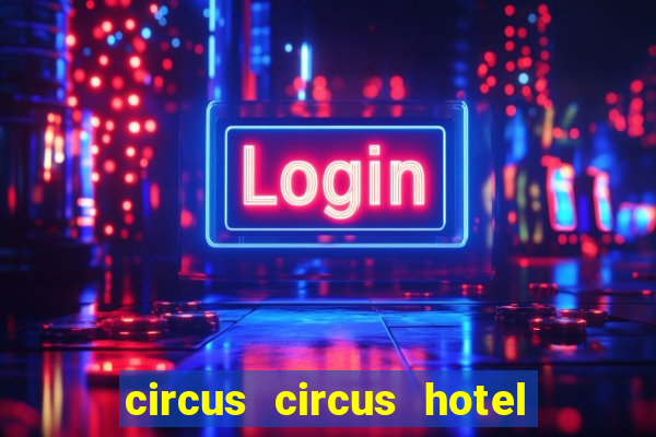 circus circus hotel casino theme park