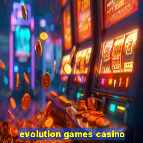 evolution games casino