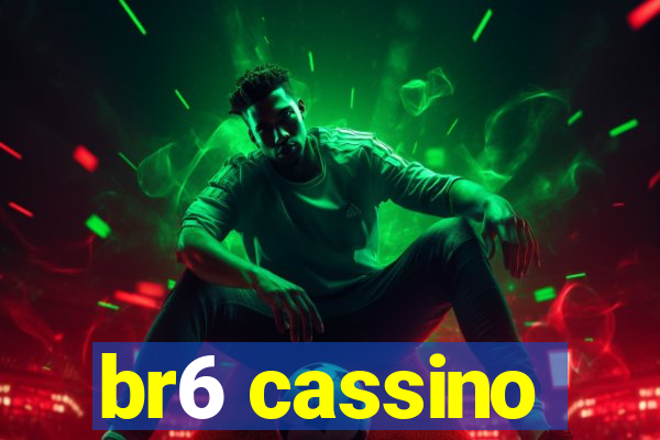 br6 cassino