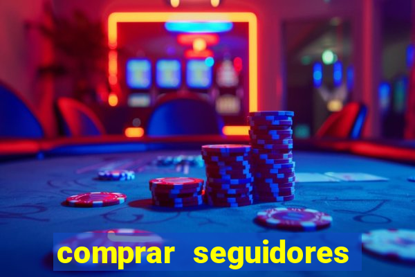 comprar seguidores que interagem