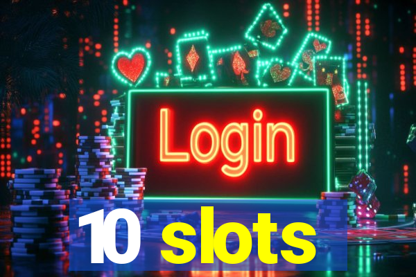 10 slots