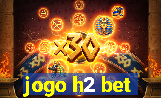 jogo h2 bet