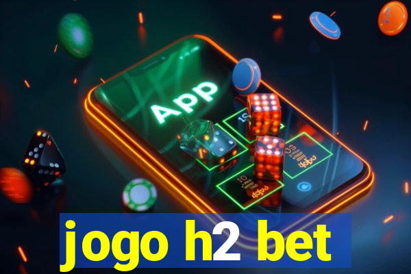 jogo h2 bet