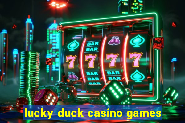 lucky duck casino games