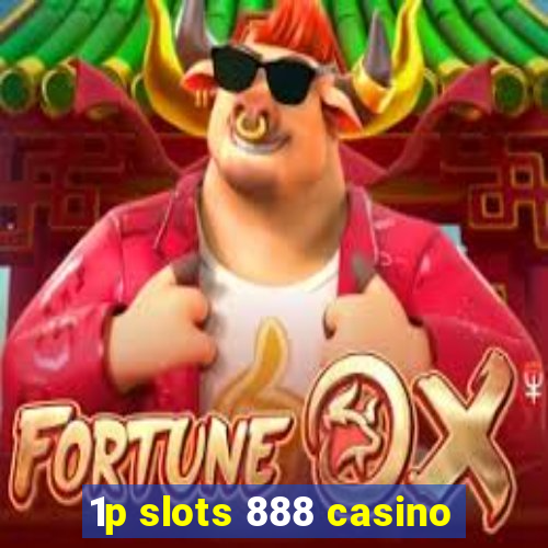 1p slots 888 casino