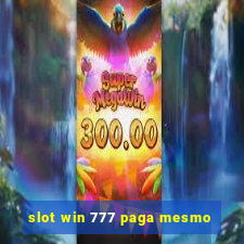 slot win 777 paga mesmo