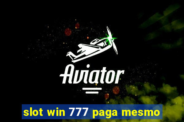 slot win 777 paga mesmo