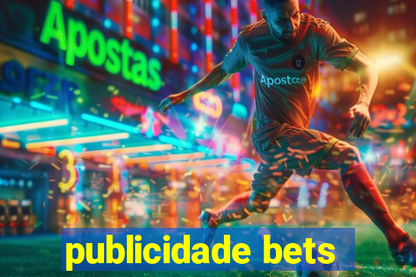 publicidade bets