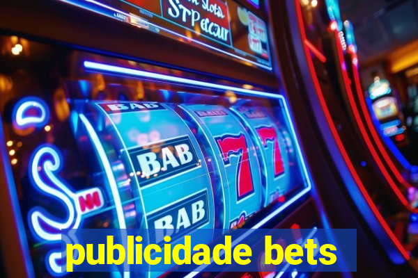 publicidade bets