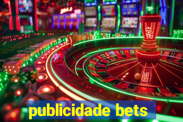 publicidade bets