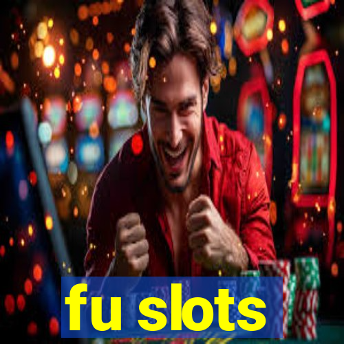 fu slots