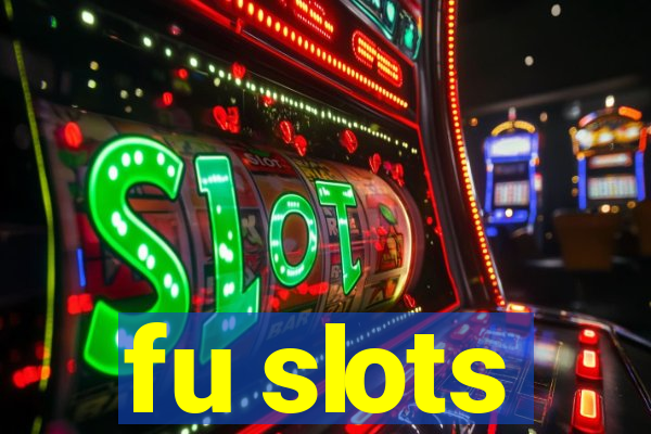 fu slots