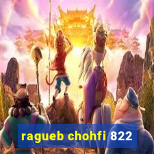 ragueb chohfi 822