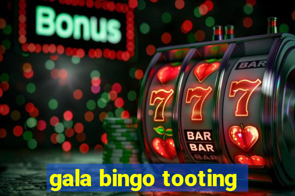 gala bingo tooting