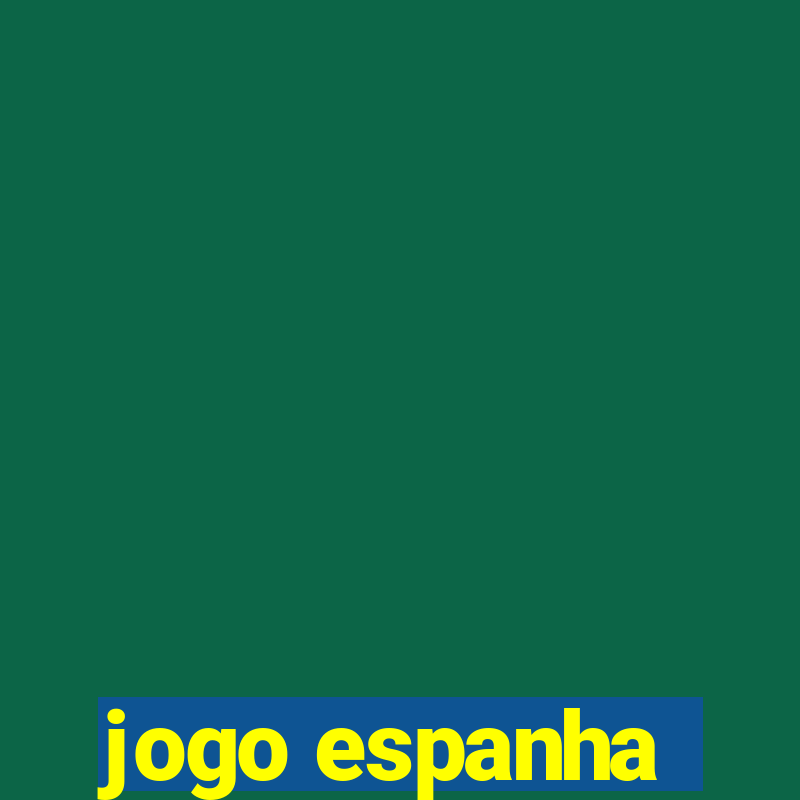 jogo espanha