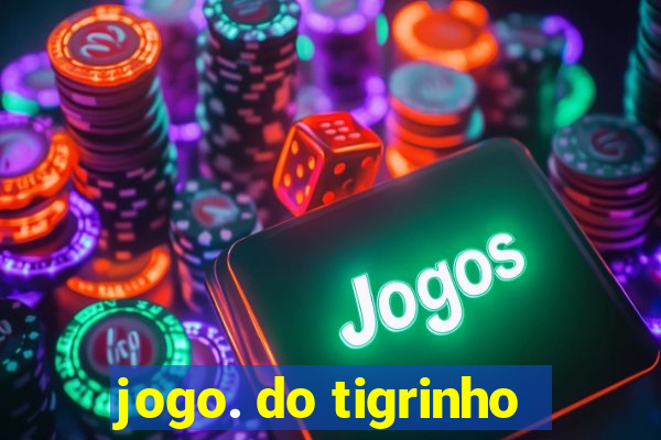 jogo. do tigrinho