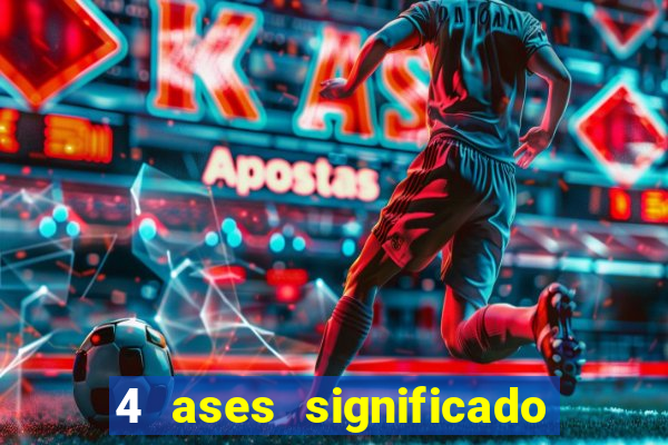 4 ases significado significado 4