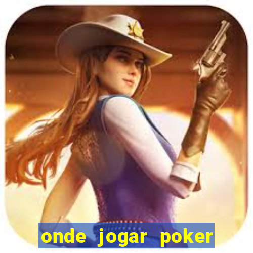 onde jogar poker online valendo dinheiro