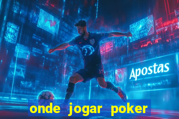 onde jogar poker online valendo dinheiro