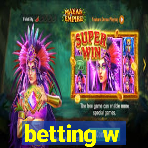 betting w