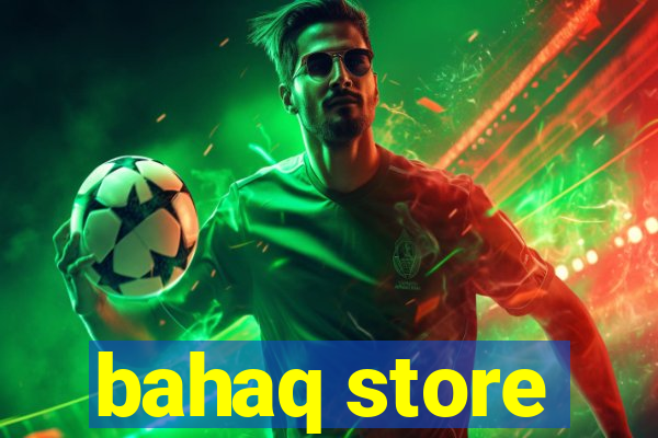 bahaq store