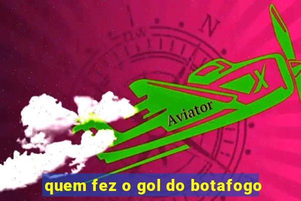 quem fez o gol do botafogo